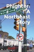 Phighter: A Northeast Story