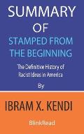 Summary of Stamped from the Beginning by Ibram X. Kendi: The Definitive History of Racist Ideas in America