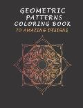 Geometric Patterns Coloring Book 70 Amazing Designs: Adults Coloring Book, with Fun, Stress Relieving, And Relaxing Patterns