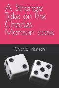 A Strange Take on the Charles Manson case