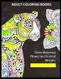 Adult Coloring Books Stress Relieving Flower And Animal Designs: 80 Pages of coloring size 8.5 11