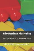 M for Modeling & P for Printing: Basic Terminologies for 3D modeling and printing