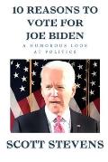 10 Reasons to Vote for Joe Biden