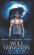 Project Bloodborn - Book 7: WOLF GUARDIAN: A werewolves and shifters novel.