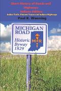 Short History of Roads and Highways - Indiana Edition: Indian Trails, Pioneer Traces and Indiana Highways