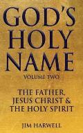 God's Holy Name: The Father, Jesus Christ & the Holy Spirit