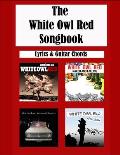 The White Owl Red Songbook: Guitar Chords and Lyrics: Americana Ash - Naked and Falling - Existential Frontiers - Afterglow