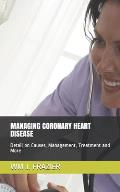Managing Coronary Heart Disease: Detail on Causes, Management, Treatment and More