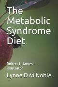 The Metabolic Syndrome Diet: Robert H James - illustrator