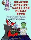 Monster Activity, Games and Puzzle Book: Filled with Fun & Challenging Games, Puzzles, Coloring, and Other Activities. Great for Home Schooling, Trave
