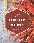 300 Lobster Recipes: Home Cooking Made Easy with Lobster Cookbook!