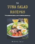 50 Tuna Salad Recipes: Unlocking Appetizing Recipes in The Best Tuna Salad Cookbook!