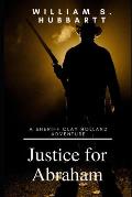 Justice for Abraham: A Sheriff Clay Holland Adventure