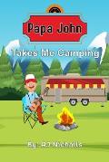 Papa John Takes Me Camping