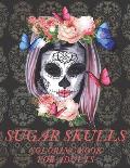 Sugar Skulls Coloring Book for Adults: A D?a de Los Muertos & Day of the Dead Colouring Book for Adults & Teens