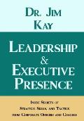 Leadership & Executive Presence: Inside Secrets of Strategy, Skills, and Tactics from Corporate Officers and Coaches