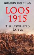 Loos 1915: The Unwanted Battle