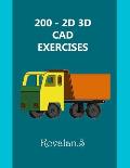 200 - 2D 3D CAD Exercises: A Collection from Volumes 1, 2 & 3.