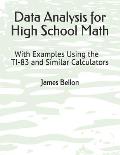 Data Analysis for High School Math: With Examples Using the TI-83 and Similar Calculators
