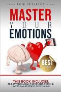 Master Your Emotions: This book includes: COGNITIVE BEHAVIORAL THERAPY, SELF DISCIPLINE, HOW TO ANALYZE PEOPLE, OVERTHINKING.