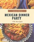 365 Mexican Dinner Party Recipes: An One-of-a-kind Mexican Dinner Party Cookbook