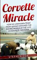 Corvette Miracle: How an Unknown Team from Kansas Shocked the Racing World at the 1970 24 Hours of Daytona