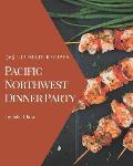 365 Ultimate Pacific Northwest Dinner Party Recipes: Pacific Northwest Dinner Party Cookbook - Where Passion for Cooking Begins