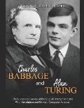 Charles Babbage and Alan Turing: The Lives and Careers of the English Mathematicians Who Revolutionized Modern Computer Science