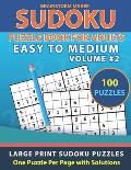 Sudoku Puzzle Book for Adults: Easy to Medium 100 Large Print Sudoku Puzzles Volume 2 - One Puzzle Per Page with Solutions