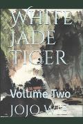 White Jade Tiger: Volume Two
