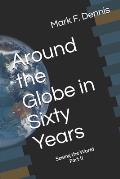 Around the Globe in Sixty Years: Seeing the World Part II