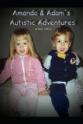 Amanda & Adam's Autistic Adventures: a true story