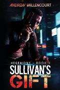 Sullivan's Gift: Hegemony, Book 3