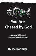 You Are Chased by God: a personal Bible study through the book of Jonah