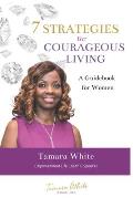 7 STRATEGIES for COURAGEOUS LIVING: A Guidebook for Women