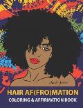 HAIR AF(FRO)Mation: Coloring and Affirmation Book: Hair Empowerment Quotes and Hairstyles For Women of Color: 30 Designs, Measures 8.5 x 1