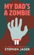 My Dad's a Zombie: An Original Film Book