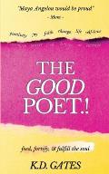 The Good Poet: feed, fortify & fulfill the soul