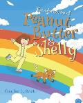 The Adventures of Peanut Butter & Shelly: A Wonderfully Imaginative Story for Young Children about the Adventures Awaiting Them in Their Dreams