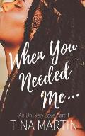 When You Needed Me