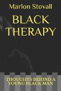 Black Therapy: Thoughts Behind a Young Black Man