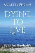 Dying To Live: Death And The Afterlife