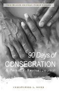 The Black Global Family Call: 90 Days of Consecration & Personal Revival Journal: Prayer Journal