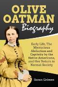 Olive Oatman Biography: Early Life, The Mysterious Abduction and Captivity by the Native Americans, and Her Return to Normal Society