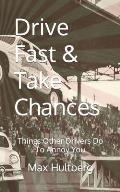 Drive Fast & Take Chances: Things Other Drivers Do To Annoy You
