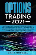 Options Trading 2021: For Beginners. Learn Advanced Strategies, Psychology Of The Trader And Secrets About How To Survive The Financial Cris