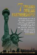 7 Trillion Dollar Partnerships!: Partnering with the U.S. Census Bureau is the Key To Ensuring Your Community Gets Its Fair Share of 7 Trillion Dollar