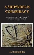 A Shipwreck Conspiracy: A Judge Marcus Flavius Severus Mystery in Ancient Rome