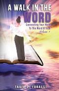 A Walk In The Word: Connecting Your Walk to the Word of God: Volume 1