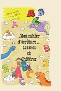 Mon cahier d'?criture des lettres et des chiffres: Avec une image pour chaque lettre ? dessiner - Lettre en majuscule et minuscule